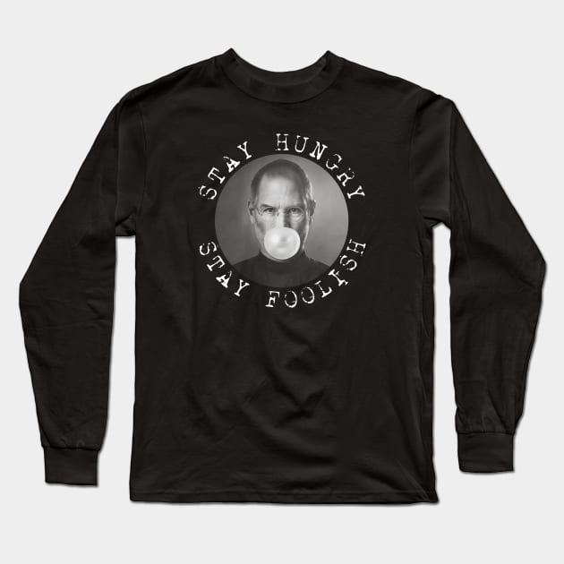 Steve Jobs - Stay Hungry Stay Foolish Long Sleeve T-Shirt by Barn Shirt USA